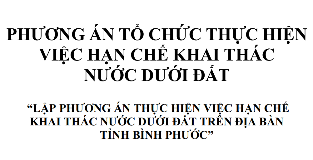 LẬP PHƯƠNG ÁN THỰC HIỆN VIỆC HẠN CHẾ KHAI THÁC NƯỚC DƯỚI ĐẤT TRÊN ĐỊA BÀN TỈNH BÌNH PHƯỚC